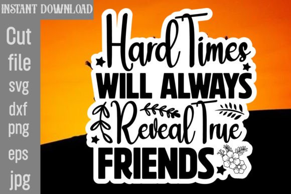Hard Times Will Always Reveal True Friends
