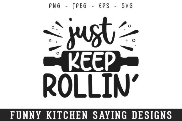 Keep Rolling Funny Kitchen Sayings SVG Review